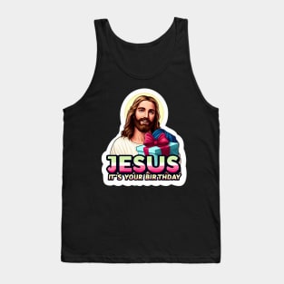 Jesus It's Your Birthday Tank Top